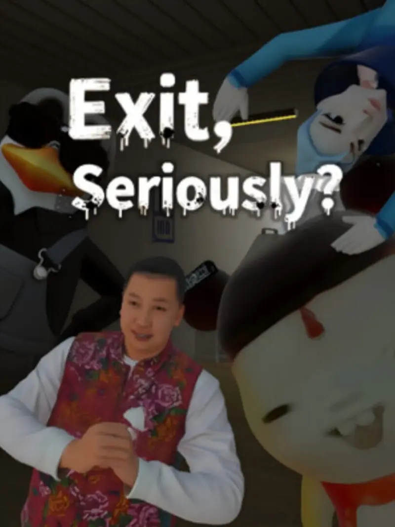 Exit, Seriously?