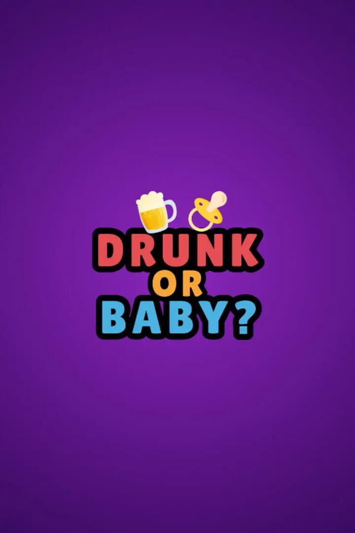 Drunk or Baby