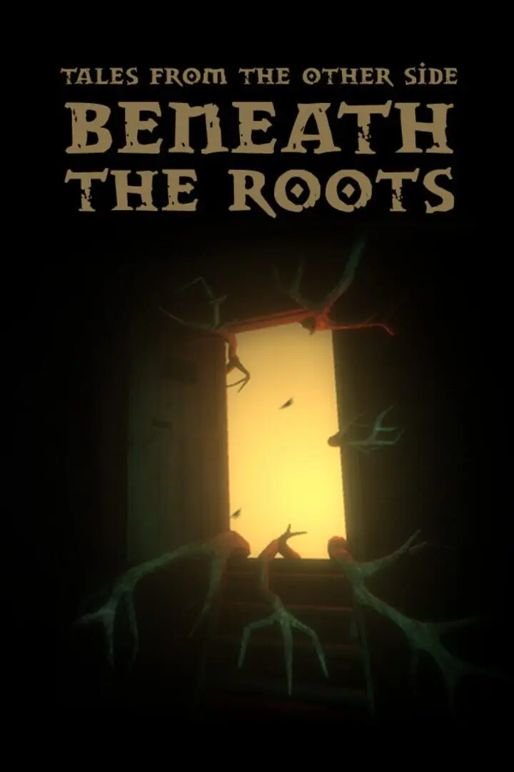 Tales From the Other Side: Beneath the Roots