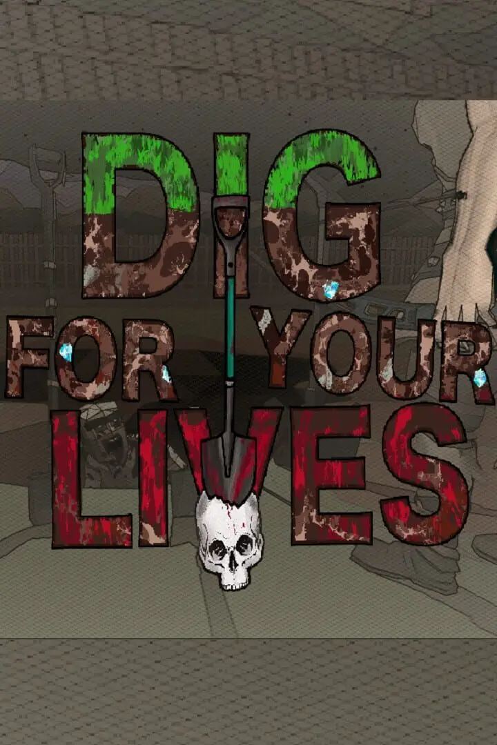 Dig for Your Lives