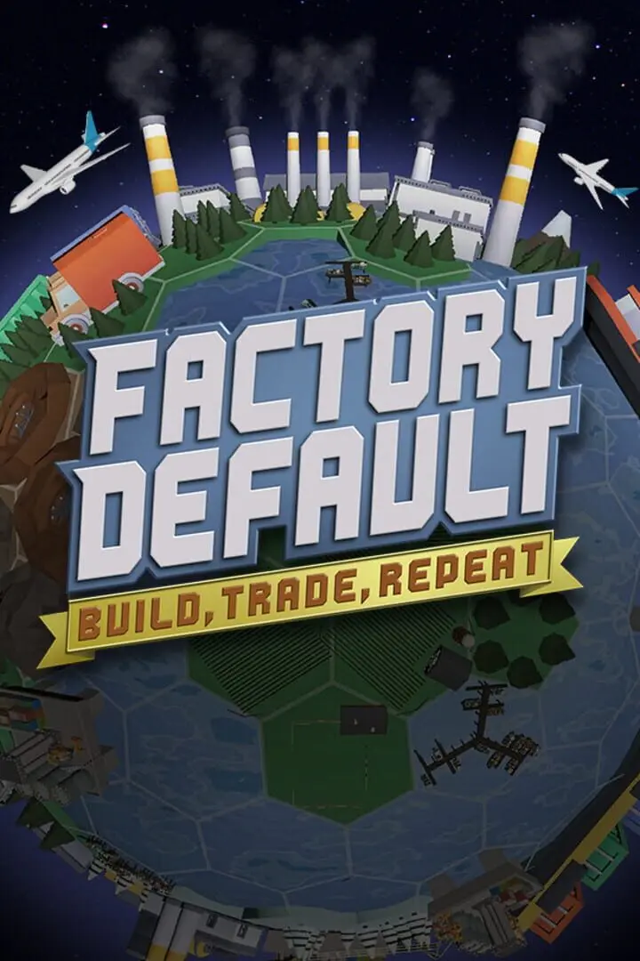 Factory Default: Build, Trade, Repeat