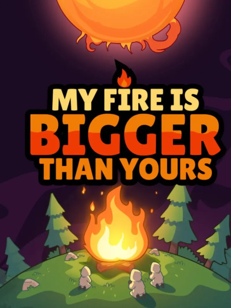 My Fire Is Bigger Than Yours