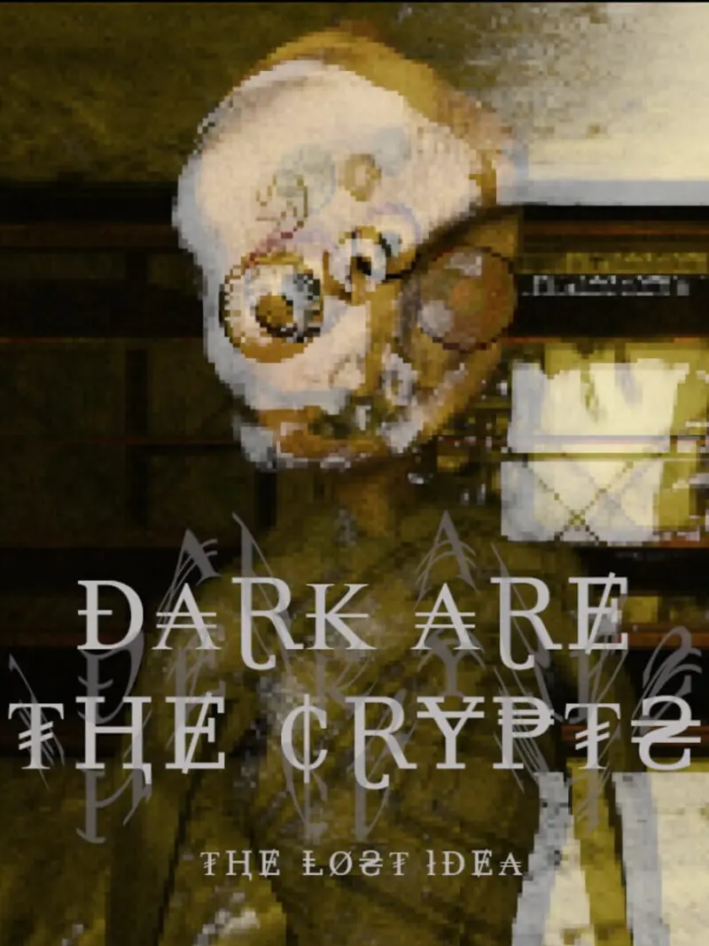 Dark Are the Crypts: The Lost Idea